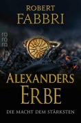 Cover-Bild zum Titel 'Alexanders Erbe: Die Macht dem Stärksten' von 'Robert Fabbri'