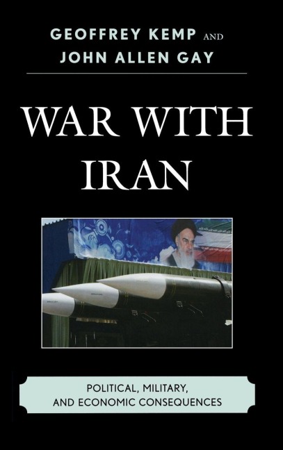 War With Iran - Geoffrey Kemp, John Allen Gay