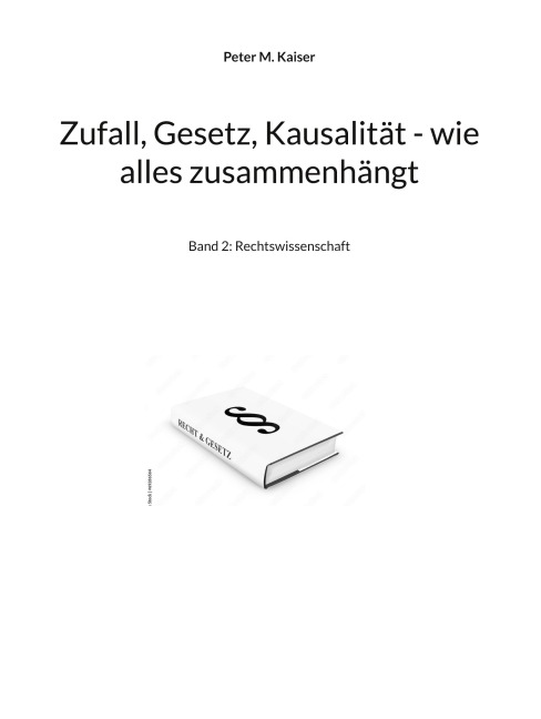 Zufall, Gesetz, Kausalität - wie alles zusammenhängt - Peter M. Kaiser