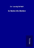 Cover-Bild zum Titel 'Es läuten die Glocken' von 'Carl Ludwig Schleich'