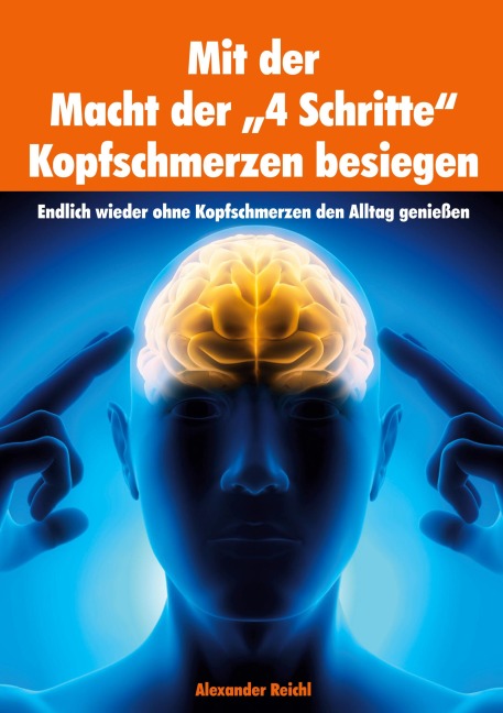 Mit der Macht der "4 Schritte" Kopfschmerzen besiegen - Alexander Reichl