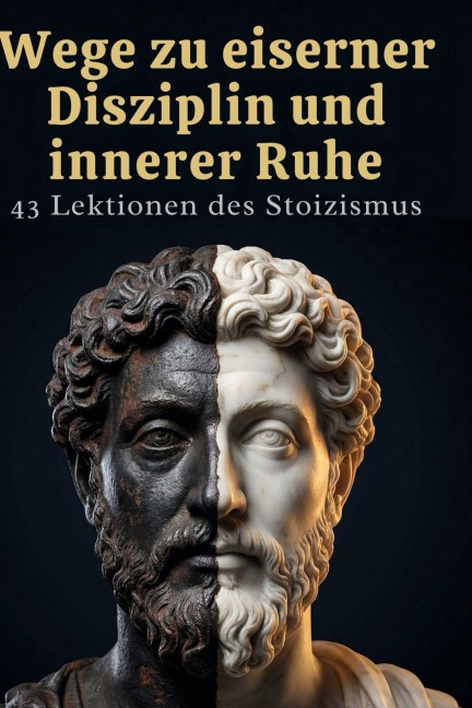 Wege zu eiserner Disziplin und innerer Ruhe - Emilia Meyer