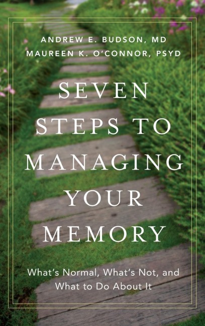 Seven Steps to Managing Your Memory - Andrew E Budson, Maureen K O'Connor