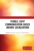 Cover-Bild zum Titel 'Visible Light Communication Based Indoor Localization' von 'Mohsen Kavehrad, Reza Aminikashani'