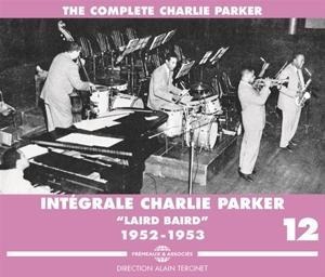 Int'grale Vol.12 "Laird Baird" 1952-1953 - Charlie Parker