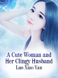 Cover-Bild zum Titel 'Cute Woman and Her Clingy Husband' von 'Luo Xiaoyan'