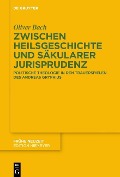 Zwischen Heilsgeschichte und säkularer Jurisprudenz - Oliver Bach