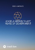 Cover-Bild zum Titel 'Angela Merkel's last years of government' von 'Egon Harings'