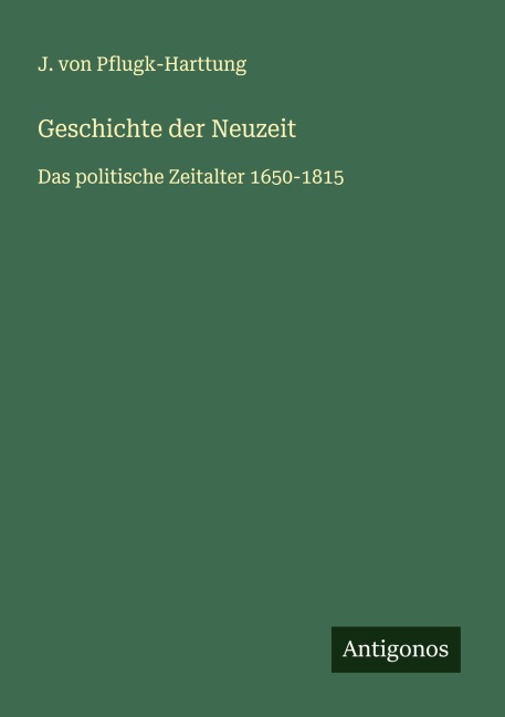 Geschichte der Neuzeit - J. Von Pflugk-Harttung