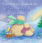 Cover-Bild zum Titel 'Ostern ist ein Geschenk des Himmels' von 'Lisa T. Bergren'