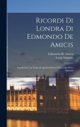Cover-Bild zum Titel 'Ricordi Di Londra Di Edmondo De Amicis: Seguiti Da Una Visita Ai Qurtieri Poveri Di Londra Di L. Simonin' von 'Edmondo de Amicis, Louis Simonin'