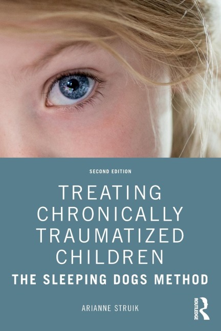 Treating Chronically Traumatized Children - Arianne Struik