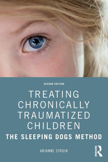 Treating Chronically Traumatized Children - Arianne Struik