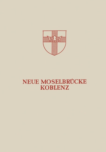 Neue Moselbrücke Koblenz - Hans Bellinghausen, Ernst Bitzegeio, Ulrich Finsterwalder, Georg Knittel, Karlheinz Gries