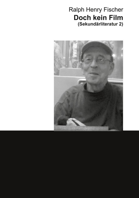 Doch kein Film - Ralph Henry Fischer