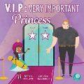 Cover-Bild zum Titel 'V.I.P.: Very Important Princess' von 'Amy Culliford, Flavia Zuncheddu'