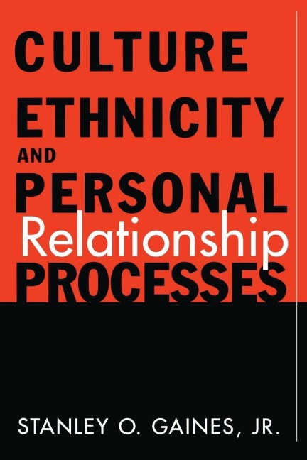 Culture, Ethnicity, and Personal Relationship Processes - Stanley O. Gaines Jr.