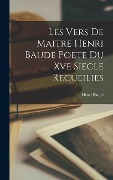 Cover-Bild zum Titel 'Les Vers De Maitre Henri Baude Poete Du Xve Siecle Recueilies' von 'Henri Baude'