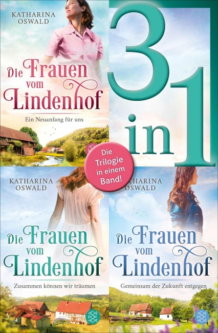 Die Frauen vom Lindenhof: Ein Neuanfang für uns / Zusammen können wir träumen / Gemeinsam der Zukunft entgegen - Drei Romane in einem Band - Katharina Oswald