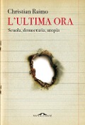 Cover-Bild zum Titel 'L' ultima ora. Scuola, democrazia, utopia' von 'Christian Raimo'