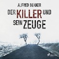 Cover-Bild zum Titel 'Der Killer und sein Zeuge (Ungekürzt)' von 'Alfred Bekker'