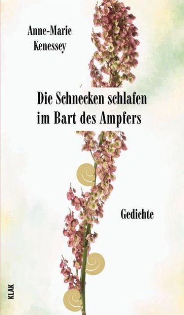 Die Schnecken schlafen im Bart des Ampfers - Anne-Marie Kenessey