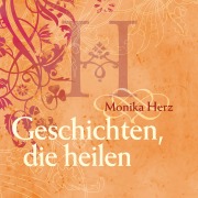 Cover-Bild zum Titel 'Geschichten, die heilen' von 'Monika Herz'