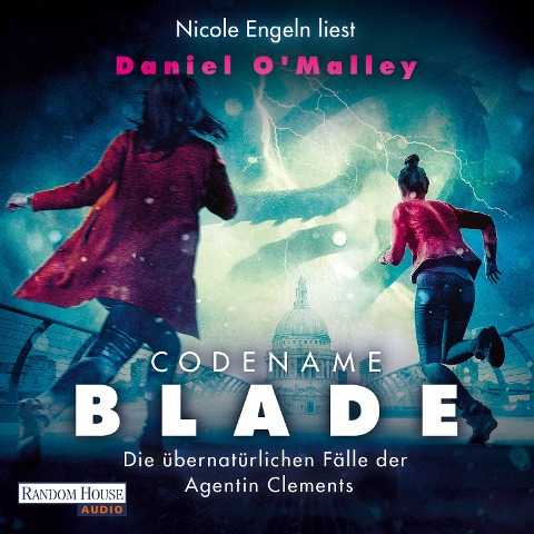 Codename Blade - Die übernatürlichen Fälle der Agentin Clements - Daniel O'Malley