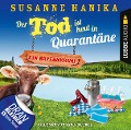 Cover-Bild zum Titel 'Der Tod ist heut in Quarantäne - Ein Bayernkrimi' von 'Susanne Hanika'