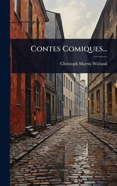 Contes Comiques... - Christoph Martin Wieland