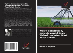 Cover-Bild zum Titel 'Wp¿yw ekonomiczny projektu nawadniania Weiwei, hrabstwo West Pokot - Kenia' von 'Marion N. Mayende'