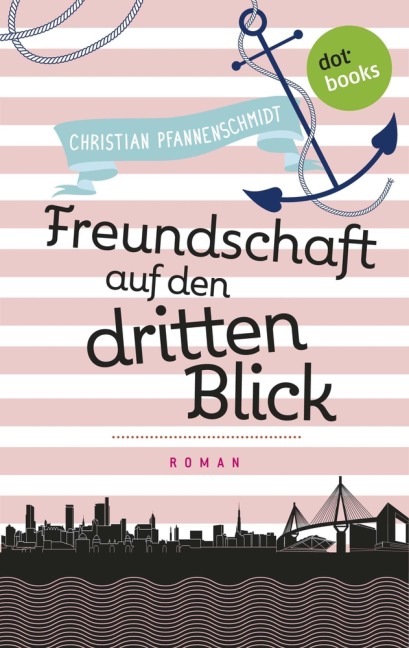 Freudinnen für's Leben - Roman 2: Freundschaft auf den dritten Blick - Christian Pfannenschmidt