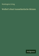 Cover-Bild zum Titel 'Wolfert's Rust transatlantische Skizzen' von 'Washington Irving'