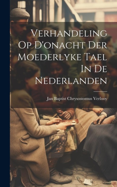 Verhandeling Op D'onacht Der Moederlyke Tael In De Nederlanden - 