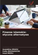 Cover-Bild zum Titel 'Finanse islamskie: etyczna alternatywa' von 'Azzeddine Draou, Fadia Bezzaoucha, Imad Mezili'