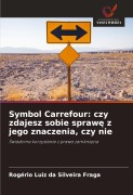 Cover-Bild zum Titel 'Symbol Carrefour: czy zdajesz sobie spraw¿ z jego znaczenia, czy nie' von 'Rogério Luiz Da Silveira Fraga'