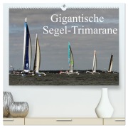 Cover-Bild zum Titel 'Gigantische Segel-Trimarane (hochwertiger Premium Wandkalender 2026 DIN A2 quer), Kunstdruck in Hochglanz' von 'Sven Sieveke (World-Of-Powerboat. De)'
