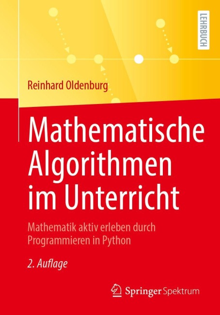 Mathematische Algorithmen im Unterricht - Reinhard Oldenburg
