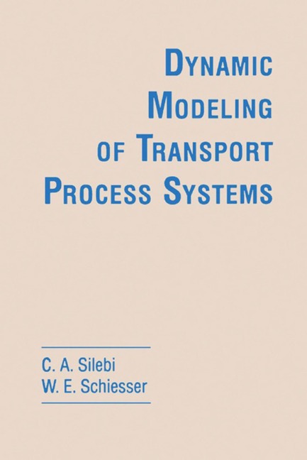 Dynamic Modeling of Transport Process Systems - C. A. Silebi, William E. Schiesser