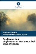 Cover-Bild zum Titel 'Epidemie des beginnenden Autismus bei Erwachsenen' von 'Ravikumar Kurup, Parameswara Achutha Kurup'