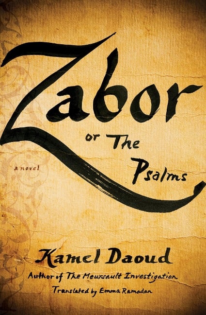 Zabor, or the Psalms - Kamel Daoud