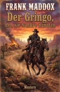 Cover-Bild zum Titel 'Der Gringo, den sie Sunfire nannten: Western' von 'Frank Maddox'