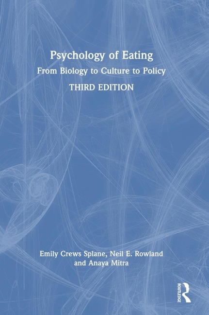 Psychology of Eating - Emily Crews Splane, Anaya Mitra, Neil E. Rowland