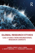 Cover-Bild zum Titel 'Global Research Ethics' von 'Caren J. Frost, Margaret Carlson, Lisa H. Gren, L. Scott Benson'