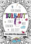 Cover-Bild zum Titel 'Für einen Burnout fehlt mir einfach die Zeit! - Das große Malbuch für Erwachsene' von 'Inspirations Lounge'