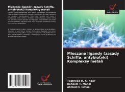 Cover-Bild zum Titel 'Mieszane ligandy (zasady Schiffa, antybiotyki) Kompleksy metali' von 'Taghreed H. Al-Noor, Raheem T. Mahdi, Ahmed H. Ismael'