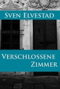 Cover-Bild zum Titel 'Verschlossene Zimmer' von 'Sven Elvestad'