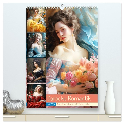 Barocke Romantik. Anmut und Grazie im 17. Jahrhundert (hochwertiger Premium Wandkalender 2025 DIN A2 hoch), Kunstdruck in Hochglanz - Rose Hurley