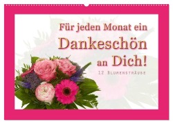 Cover-Bild zum Titel 'Für jeden Monat ein Dankeschön an Dich! - 12 Blumensträuße (Wandkalender 2026 DIN A2 quer), CALVENDO Monatskalender' von 'Christoph Hähnel'