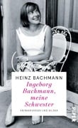 Ingeborg Bachmann, meine Schwester - Heinz Bachmann